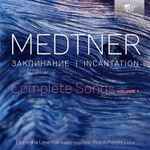 Cover for album: Medtner, Ekaterina Levental, Frank Peters (15) – Incantation, Complete Songs, Vol. 1(CD, Album)