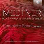 Cover for album: Nikolai Medtner, Ekaterina Levental, Frank Peters (15) – Sleeplessness, Complete Songs, Vol. 2(21×File, AAC, Album)