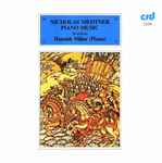 Cover for album: Nikolai Medtner, Hamish Milne – Nicholas Medtner Piano Music - Sonatas - Hamish Milne(CD, Stereo)