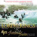 Cover for album: Johan de Meij / Igor Stravinsky — The United States Marine Band, Colonel John R. Bourgeois – Lord Of The Rings / Firebird Suite (Live In Concert Series, Volume One)