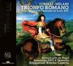 Cover for album: Corelli, Melani – Emmanuelle de Negri, Ensemble Exit, Hemiolia, Emmanuel Resche-Caserta – Trionfo Romano (Fête Romaine En L'Honneur de Louis XIV)(CD, Album)