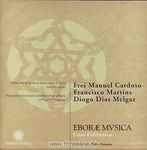 Cover for album: Frei Manuel Cardoso, Francisco Martins (3), Diogo Dias Melgaz - Eboræ Mvsica – Polifonistas Da Escola de Música Da Sé De Évora (Séc's XVI e XVII)(CD, Album)
