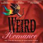 Cover for album: Alan Brennert / Alan Menken / David Spencer (2) – Weird Romance: Two One-Act Musicals Of Speculative Fiction(CD, Album)
