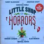 Cover for album: Howard Ashman & Alan Menken – Little Shop Of Horrors: The New Cast Album(CD, Album)