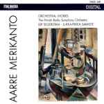 Cover for album: Aarre Merikanto, Finnish Radio Symphony Orchestra, Leif Segerstam, Jukka-Pekka Saraste – Orchestral Works