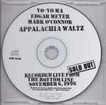 Cover for album: Yo-Yo Ma, Edgar Meyer, Mark O'Connor – Appalachia Waltz - Recorded Live From The Bottom Line November 6, 1996(CD, Promo, Transcription)