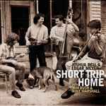 Cover for album: Joshua Bell & Edgar Meyer With Sam Bush & Mike Marshall (2) – Short Trip Home