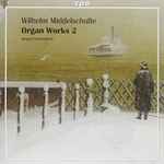 Cover for album: Wilhelm Middelschulte - Jürgen Sonnentheil – Organ Works Vol. 2(CD, Album)