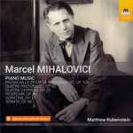 Cover for album: Marcel Mihalovici, Matthew Rubinstein (2) – Piano Music(CD, Album)