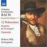 Cover for album: Wilhelm Friedemann Bach, Robert Hill (9) – Keyboard Works • 1