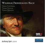 Cover for album: Wilhelm Friedemann Bach, Anthony Spiri – Three Fantasias • Three Fugues • Three Sonatas(CD, )