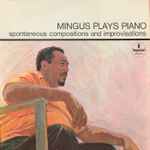 Cover for album: Mingus Plays Piano (Spontaneous Compositions And Improvisations)