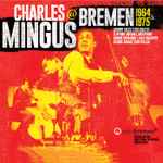 Cover for album: Charles Mingus @ Bremen 1964 & 1975