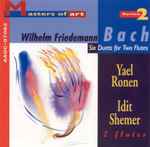 Cover for album: Wilhelm Friedemann Bach, Yael Ronen, Idit Shemer – Six Duets For Two Flutes(CD, )