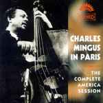 Cover for album: Charles Mingus In Paris: The Complete America Session