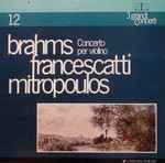 Cover for album: Brahms - Francescatti, Mitropoulos – Concerto Per Violino(LP, Album, Mono)