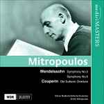 Cover for album: Mendelssohn / Couperin / Kölner Rundfunk-Sinfonie-Orchester / Dimitri Mitropoulos – Symphony No. 3 In A Minor, Symphony No. 5 In D Major, Overture And Allegro From 