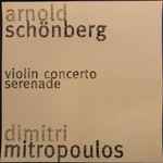 Cover for album: Arnold Schoenberg, Dimitri Mitropoulos, Louis Krasner, The New York Philharmonic Orchestra, Ensemble of the International Society of Contemporary Music New York – Violin Concerto, Serenade(CD, )