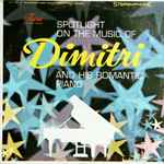 Cover for album: Spotlight On The Music Of Dimitri And His Romantic Piano(LP, Stereo)