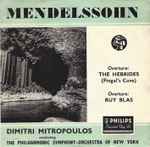 Cover for album: Mendelssohn, Dimitri Mitropoulos Conducting The Philharmonic Symphony-Orchestra Of New York – Overture: The Hebrides (Fingal's Cave) / Overture: Ruy Blas