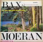 Cover for album: Bax / Moeran - Guildford Philharmonic Orchestra Conducted By Vernon Handley – The Tale the Pine Trees Knew, Serenade in G(LP, Stereo)