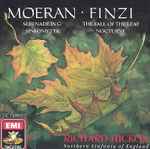 Cover for album: Moeran • Finzi, Richard Hickox, Northern Sinfonia Of England – Serenade in G, Sinfonietta, The Fall of the Leaf, Nocturne
