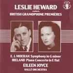 Cover for album: Leslie Heward, Hallé Orchestra, E. J. Moeran, John Ireland – Leslie Heward Conducts British Gramophone Premières(CD, Reissue, Remastered)