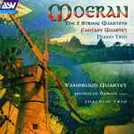 Cover for album: Moeran, Vanbrugh Quartet, Nicholas Daniel, Joachim Trio – The 2 String Quartets, Fantasy Quartet, Piano Trio