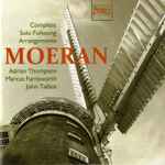 Cover for album: Moeran - Adrian Thompson, Marcus Farnsworth, John Talbot (4) – Complete Solo Folksong Arrangements