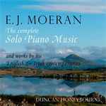 Cover for album: E.J. Moeran, Duncan Honeybourne – E.J. Moeran: The Complete Solo Piano Music And Works By His English & Irish Contemporaries(CD, Album)