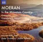 Cover for album: Moeran – Benjamin Frith, Ulster Orchestra, JoAnn Falletta – In The Mountain Country / Rhapsodies / Overture For A Masque(CD, )