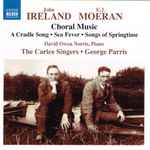 Cover for album: John Ireland / E.J. Moeran - The Carice Singers • George Parris / David Owen Norris – Choral Music: A Cradle Song • Sea Fever • Songs Of Springtime(CD, Album)