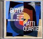 Cover for album: Boyle, Moeran, Ireland, Vaughan Williams - Piatti Quartet – Boyle Premiere Recording - Moeran - Ireland - Vaughan Williams(CD, Album)