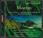 Cover for album: Moeran - Lydia Mordkovitch, Ulster Orchestra, Vernon Handley, Bournemouth Sinfonietta, Norman Del Mar – Violin Concerto / Cello Concerto / Lonely Waters / Whythorne's Shadow