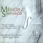 Cover for album: Moncayo • Galindo • Carrasco • J. M. Chávez • Castro • Márquez • Zyman / Orquesta de Las Américas, Benjamín Juárez Echenique – México Sinfónico(CD, Album)