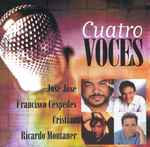 Cover for album: José José / Francisco Céspedes / Cristian / Ricardo Montaner – Cuatro Voces(CD, Compilation)