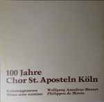 Cover for album: Wolfgang Amadeus Mozart / Philippus De Monte – 100 Jahre Chor St. Aposteln Köln (Krönungsmesse / Missa Sine Nomine)(LP, Album, Stereo)