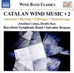 Cover for album: Amargos • Bertran • Fábregas • Montsalvatge, Jonathan Camps • Barcelona Symphonic Band • Salvador Brotons – Catalan Wind Music・2(CD, Album)