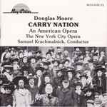 Cover for album: Douglas Moore - The New York City Opera, Samuel Krachmalnick – Carry Nation: An American Opera