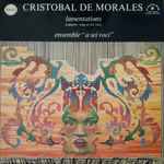 Cover for album: Cristóbal de Morales, A Sei Voci – Lamentations For Five, Six And Seven Voices(LP, Album)