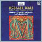 Cover for album: Morales, Gabrieli Consort & Players, Paul McCreesh – Mass For The Feast Of St. Isidore Of Seville