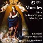 Cover for album: Cristóbal de Morales & Francisco Guerrero / Joël Suhubiette, Ensemble Jacques Moderne – Missa De Beata Virgine, Marian Polyphonies(CD, HDCD)