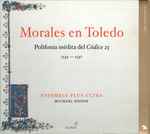 Cover for album: Morales, Ensemble Plus Ultra, Michael Noone – Morales En Toledo: Polifonía Inédita Del Códice 25, 1545-1547(CD, Album)