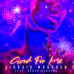 Cover for album: Giorgio Moroder Feat. Karen Harding – Good For Me