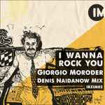 Cover for album: Denis Naidanow, Giorgio Moroder – I WANNA ROCK YOU (DENIS NAIDANOW MIX)(File, MP3, WAV, Single, Stereo)