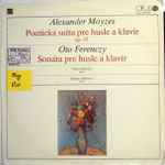 Cover for album: Alexander Moyzes / Oto Ferenczy – Poetická Suita Pre Husle A Klavír Op. 35 / Sonáta Pre Husle A Klavír
