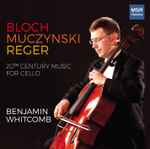 Cover for album: Bloch, Muczynski, Reger, Benjamin Whitcomb – 20th Century Music For Cello(CD, Album)