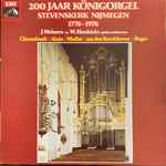 Cover for album: J. Welmers En W. Hendrickx Spelen Werken Van Clérambault, Alain, Muffat, van den Kerckhoven, Reger – 200 Jaar Königorgel Stevenskerk Nijmegen 1776-1976(LP, Album)