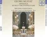 Cover for album: Georg Muffat - Michael Radulescu – Apparatus Musico-Organisticus 1690(2×CD, Album)
