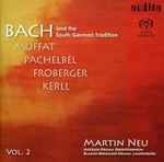 Cover for album: Bach, Muffat, Pachelbel, Froberger, Kerll – Martin Neu – Bach And The South German Tradition. Vol. 2(SACD, Hybrid, Multichannel, Stereo)